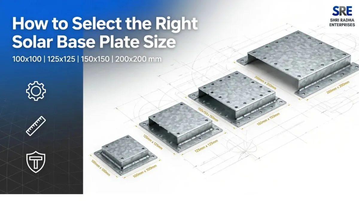 How to Select the Right Solar Base Plate Size – 100×100, 125×125, 150×150 & 200×200 mm Size Comparison Guide